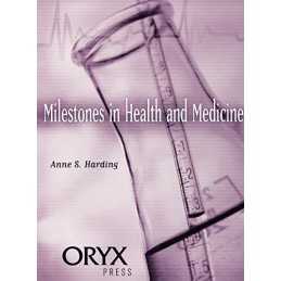 Milestones in Health and Medicine, Harding, Anne S.