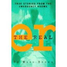 The Real ER: True Stories from the Emergency Rooms by Brown, Mark Paperback The