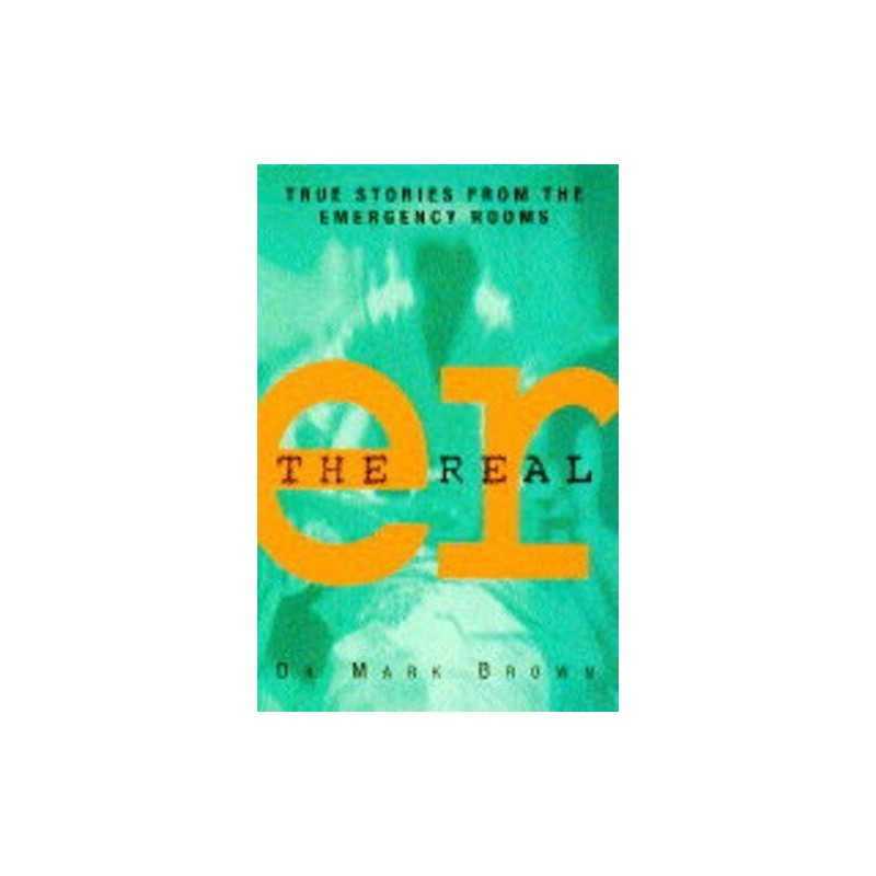 The Real ER: True Stories from the Emergency Rooms by Brown, Mark Paperback The