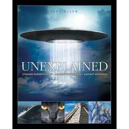 Unexplained: Curious Phenomena, Strange Superstitions, and Anc... by Allen, Judy
