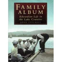 Family Album: Edwardian Life in the Lake Counties... by Satchell, John Paperback
