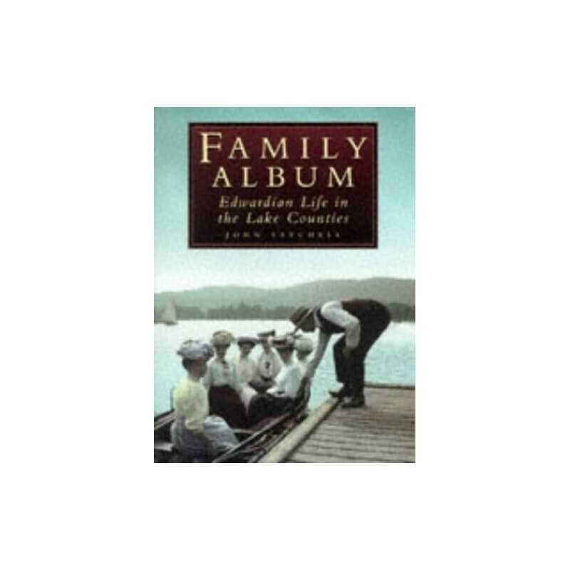 Family Album: Edwardian Life in the Lake Counties... by Satchell, John Paperback