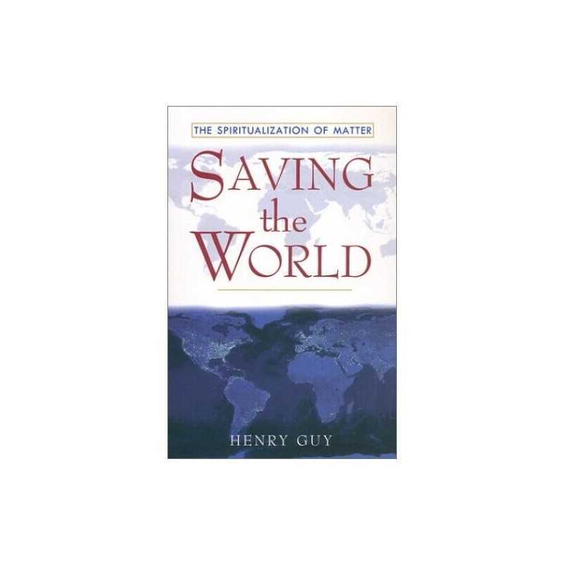 Saving the World: The Spritualization of Matter by Guy, Henry Paperback Book The