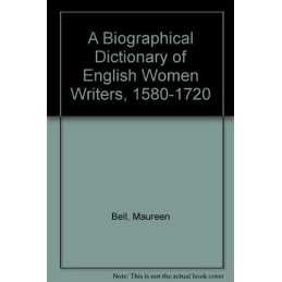 A Biographical Dictionary of Women Writers, 1580-1720