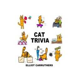 Cat Trivia: Funny Facts, Carruthers, Elliot S.