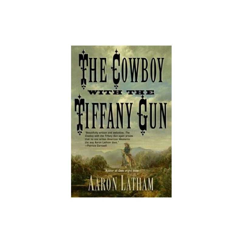 The Cowboy With The Tiffany Gun, Latham, Aaron