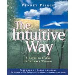 The Intuitive Way: A Guide to Living from Inner W... by Peirce, Penney Paperback