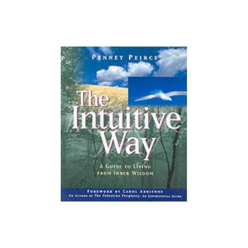 The Intuitive Way: A Guide to Living from Inner W... by Peirce, Penney Paperback