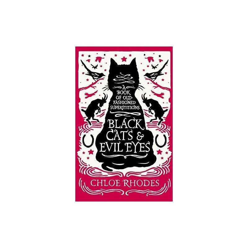 Black Cats and Evil Eyes: A Book of Old-Fashioned Superstiti... by Rhodes, Chloe