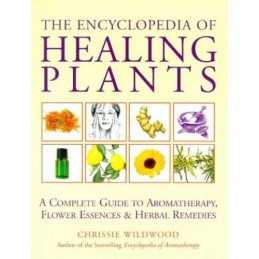 The Encyclopedia Of Healing Plants: A Guide t... by Wildwood, Chrissie Paperback