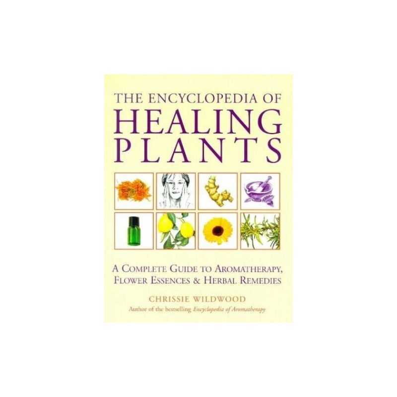 The Encyclopedia Of Healing Plants: A Guide t... by Wildwood, Chrissie Paperback