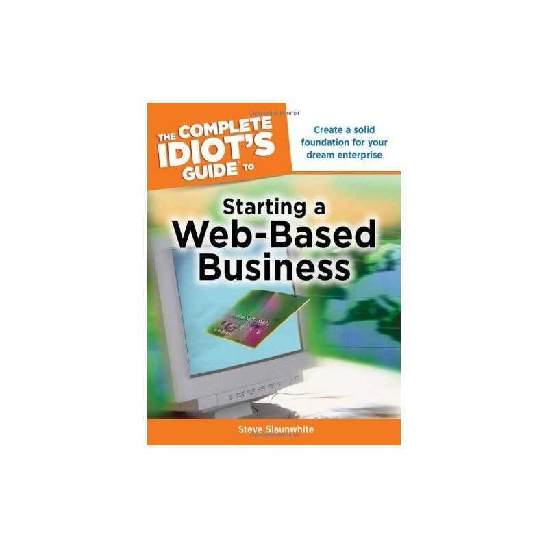 The Complete Idiots Guide to Starting a Web-Based Busin... by Slaunwhite, Steve