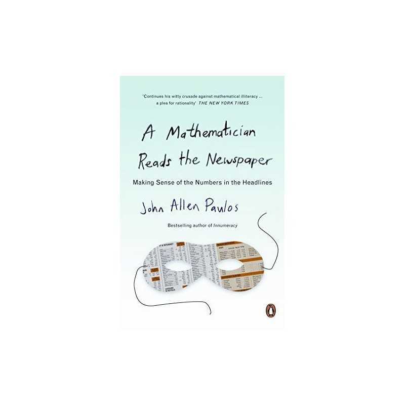 A Mathematician Reads the Newspaper: Making S... by Paulos, John Allen Paperback