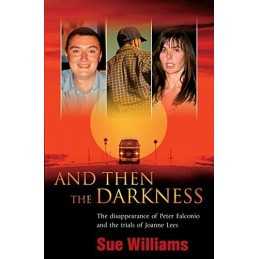 And Then the Darkness : The Disappear..., Williams, Sue