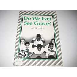 Do We Ever See Grace? (Act Now), Greig, Noel