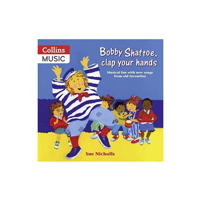 Bobby Shaftoe Clap Your Hands: Musical Fun with... by Nicholls, Sue Spiral bound