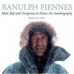 Mad, Bad and Dangerous to Know: Updated and revi... by Fiennes, Ranulph CD-Audio