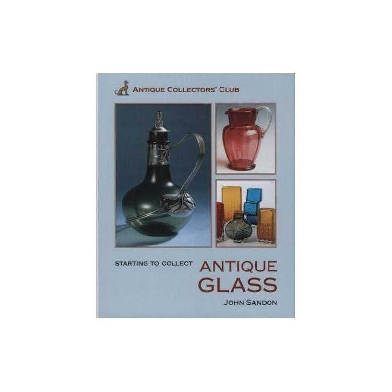 Starting to Collect Antique Glass by Sandon, John Hardback Book  Fast