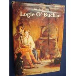 Logie OBuchan: An Aberdeenshire Pastoral of the Las... by Greig, Gavin Hardback