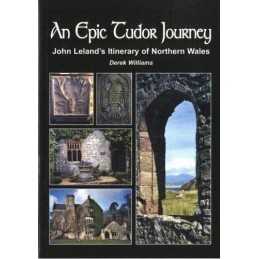 Epic Tudor Journey, An ? John Lelan..., Williams, Derek