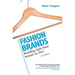 Fashion Brands: Branding Style from Armani to Zara by Tungate, Mark Hardback The