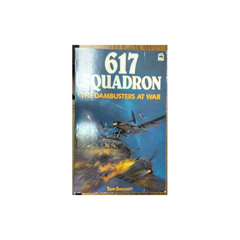617 Squadron: The Dambusters at War by Bennett, Tom Paperback Book