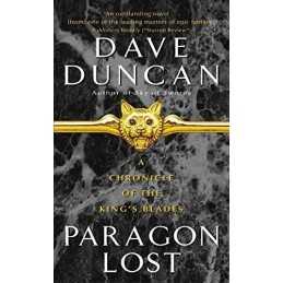 Paragon Lost: A Chronicle of the Kings..., Dave Duncan