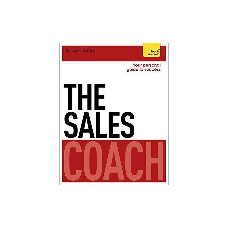 The Sales Coach: Teach Yourself (Teach Yourself Coaches) by White, Richard Book