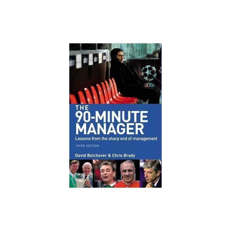 The 90-Minute Manager: Lessons from the Sharp E... by Bolchover, David Paperback