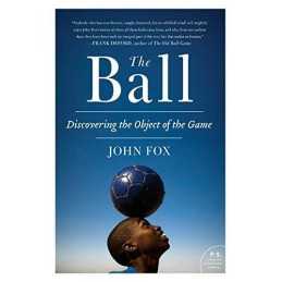 The Ball: Discovering the Object of the Game (P.S.) by John Fox Book