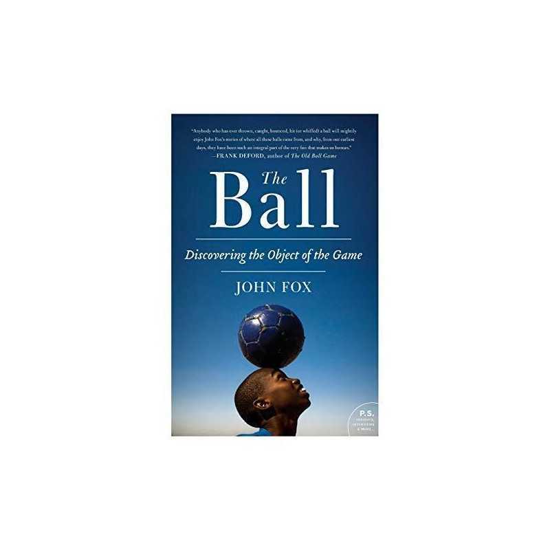 The Ball: Discovering the Object of the Game (P.S.) by John Fox Book