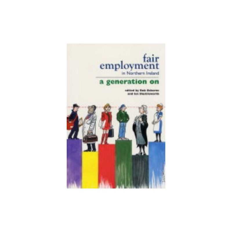 Fair Employment in Northern Ireland: A Generation On Paperback Book