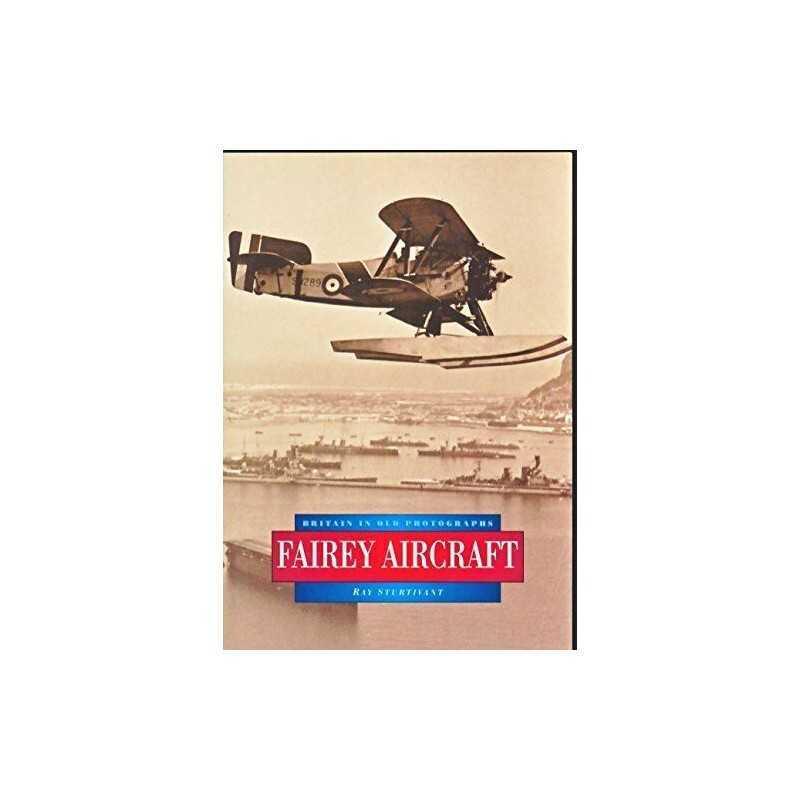 Fairey Aircraft in Old Photographs (Britain in O... by Sturtivant, Ray Paperback