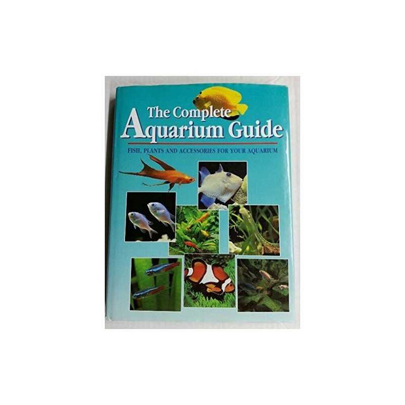 The Guide to Aquariums: Fish, Plants and Accessories for ... by KONEMAN Hardback