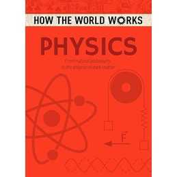 How the World Works: Physics: From natural philosophy to the e... by Anne Rooney