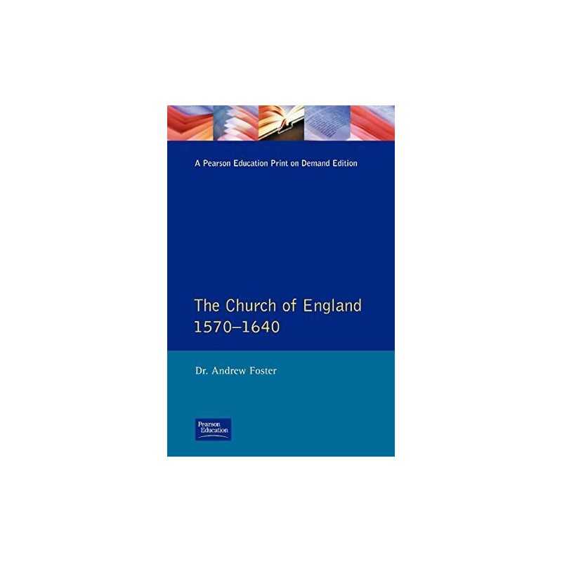 The Church of England 1570-1640 (Seminar Studies ... by Foster, Andrew Paperback