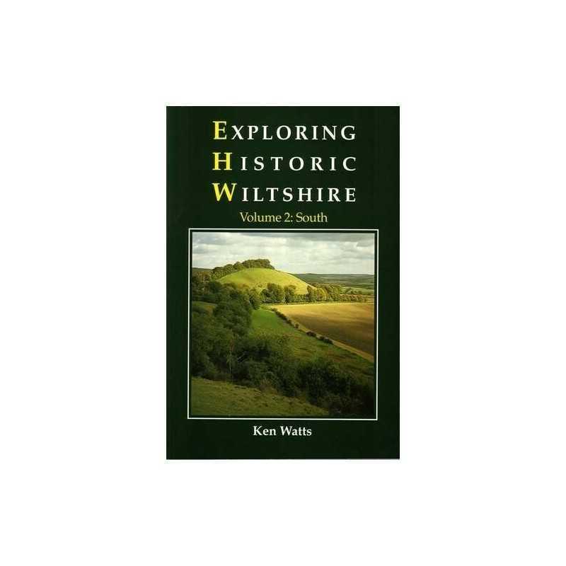 Exploring Historic Wiltshire: Vol. 2, South: v. 2 by Watts, Ken Paperback Book