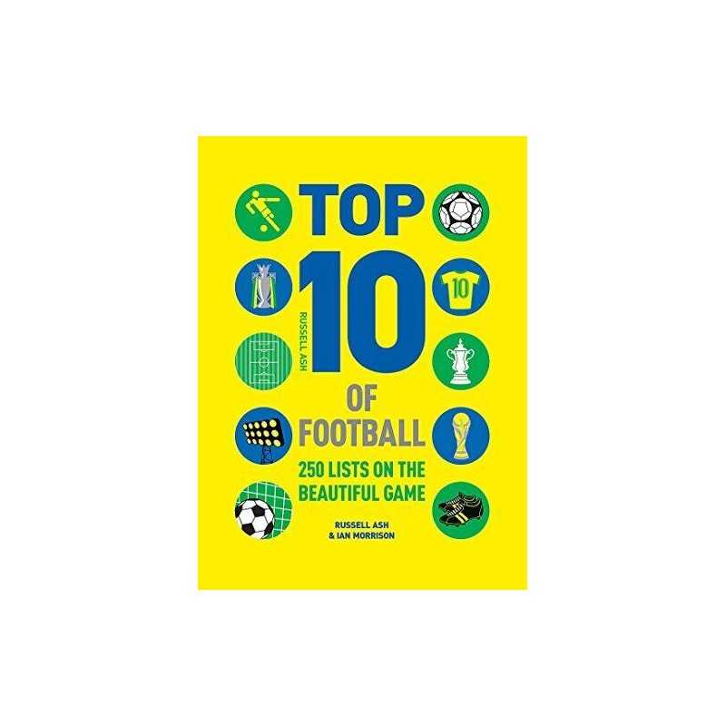Top 10 of Football: 250 Classic and Curious Lists o... by Morrison, Ian Hardback