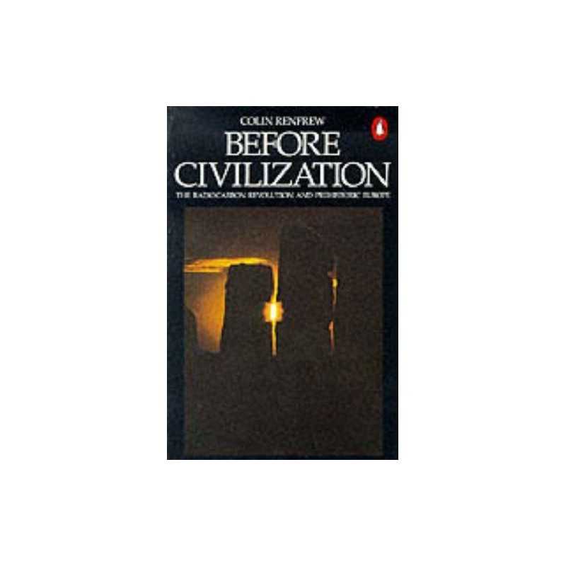 Before Civilization: The Radiocarbon..., Renfrew, Colin