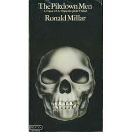 The Piltdown Men: A Case of Archaeoogical Fraud by Millar, Ronald Paperback The