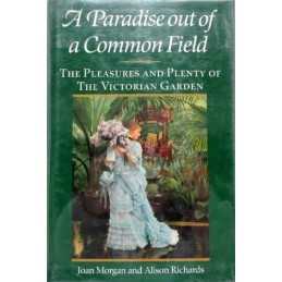 Paradise Out of a Common Field: The Pleasures and Plenty ... by Richards, Alison
