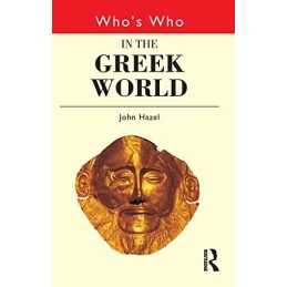 Whos Who In The Greek World : by Hazel, John Hardback Book