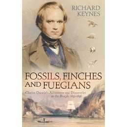 Fossils, Finches and Fuegians: Charles Darwin?... by Keynes, Richard Paperback
