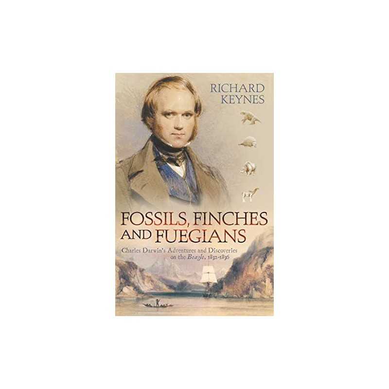 Fossils, Finches and Fuegians: Charles Darwin?... by Keynes, Richard Paperback