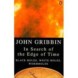 In Search of the Edge of Time: Black Holes, White ... by Gribbin, John Paperback