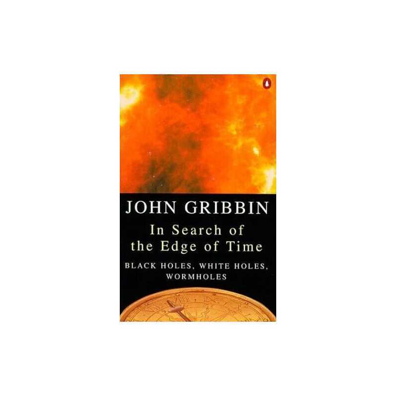 In Search of the Edge of Time: Black Holes, White ... by Gribbin, John Paperback