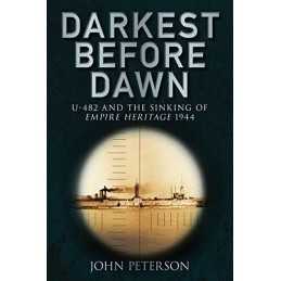Darkest Before Dawn: U-482 And The S..., Peterson, John