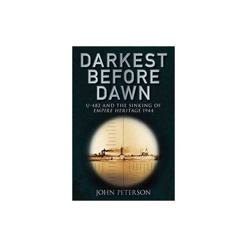 Darkest Before Dawn: U-482 And The S..., Peterson, John