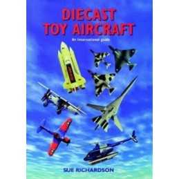 Diecast Toy Aircraft: An International Guide by Richardson, Mike Paperback Book