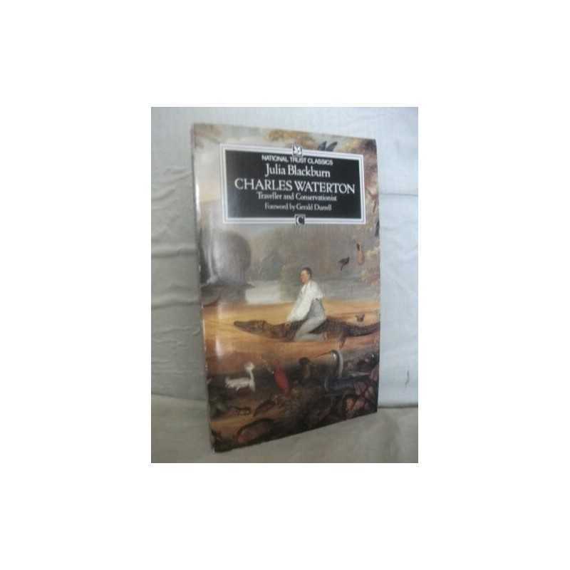 Charles Waterton, 1782-1865: Conservat... by Blackburn, Julia Other printed item